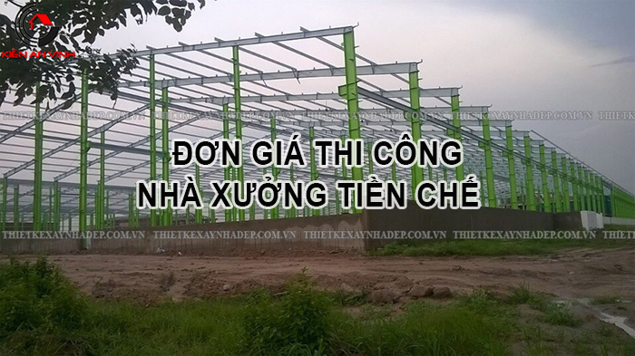 Bảng đơn giá xây dựng nhà xưởng tiền chế mới nhất 2021 - Kiến An Vinh